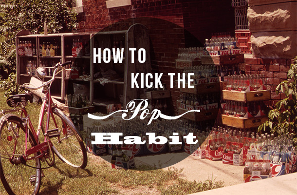 How To Kick The "Pop" Habit